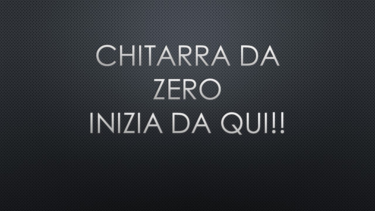 Chitarra da Zero: Inizia da Qui!!