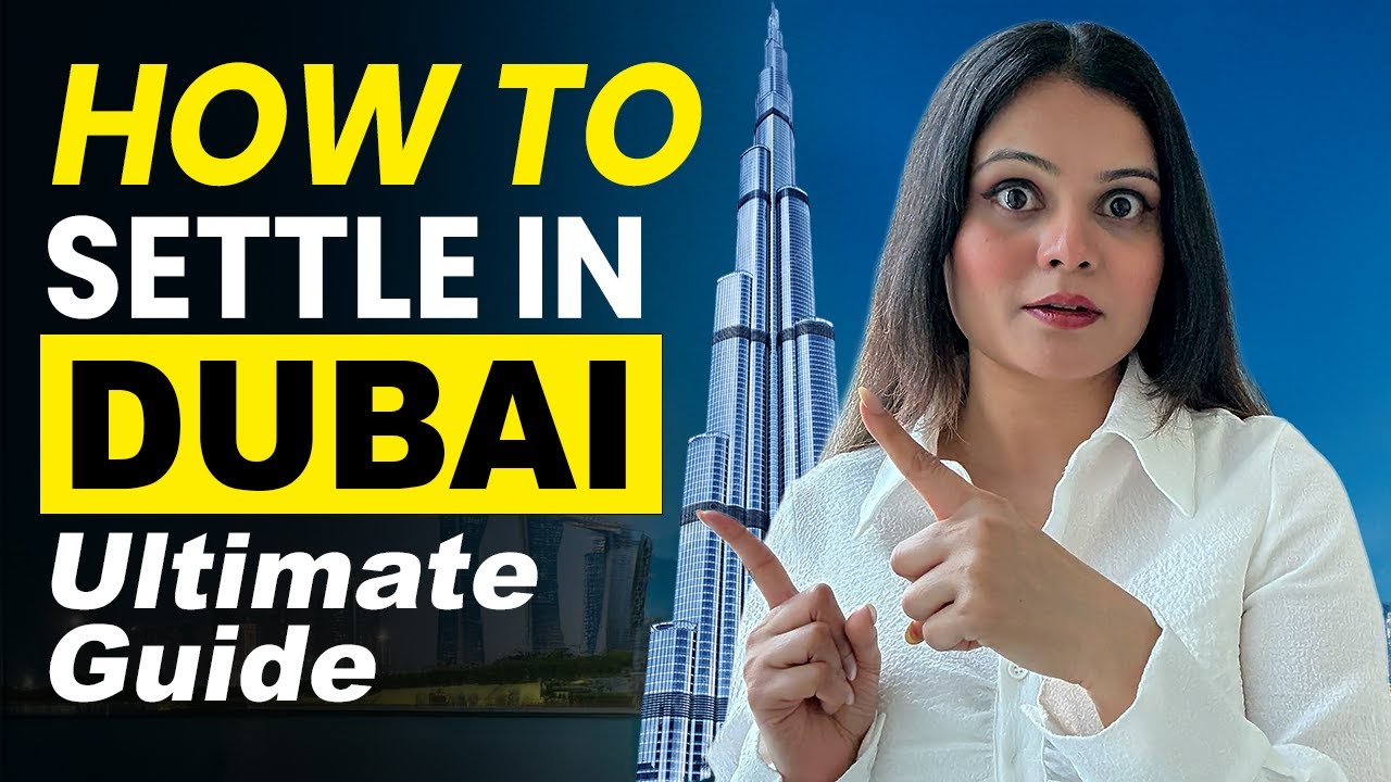 How to Settle in Dubai in 2025 – Ultimate Guide 🇦🇪