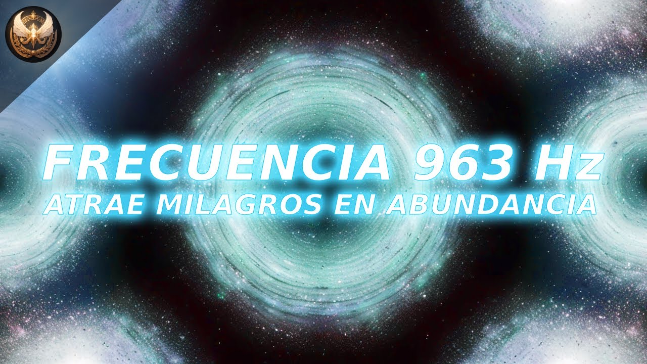 Musica Espiritual 963 Hz | Atrae Milagros en Abundancia