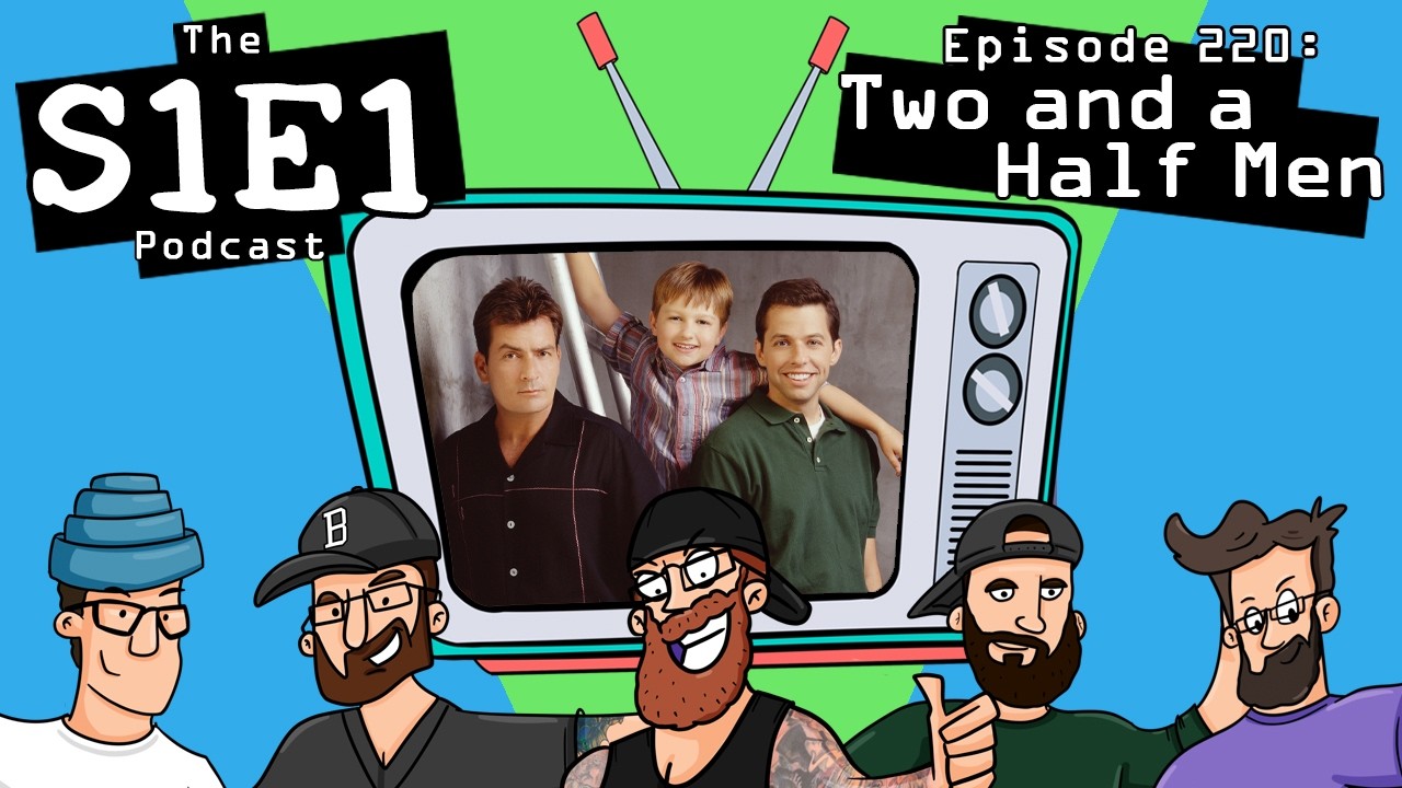 The S1E1 Podcast | Episode 220: Two and a Half Men
