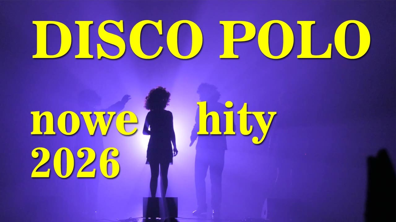 Disco Polo. Nowości 2026. Super hity, nowe przeboje. Do zabawy, słuchania