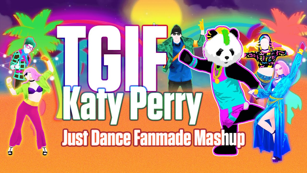 TGIF - Katy Perry [Just Dance Fanmade Mashup]