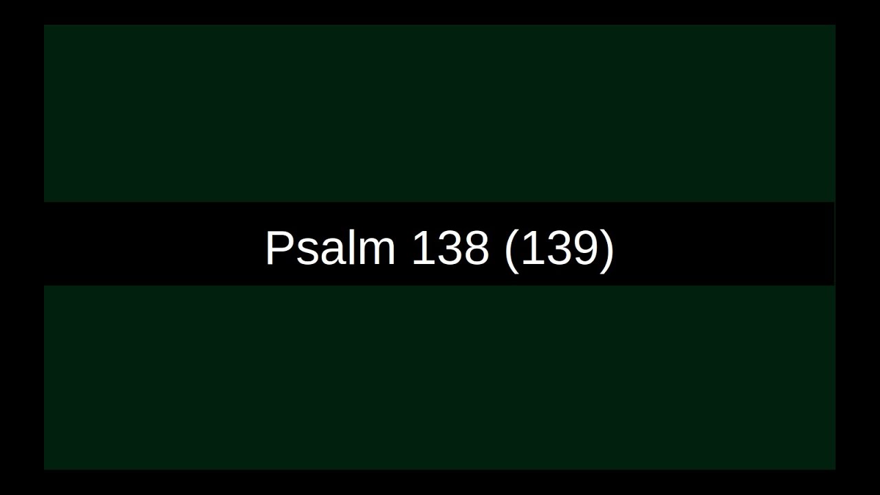 Psalm 138 (139) | Du hast mich geprüft, Herr