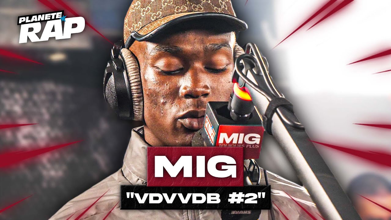 [EXCLU] MIG - VDVVDB #2 #PlanèteRap