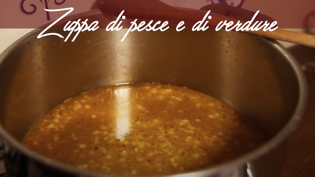 Le Ricette di una volta - Zuppetta di pesce e Zuppa di verdure