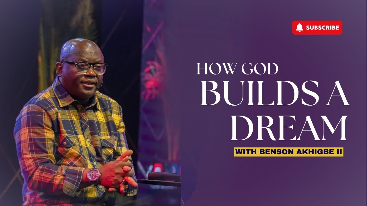How God Builds A Dream  || Benson Akhigbe II  || FIRM FOUNDATION GLOBAL