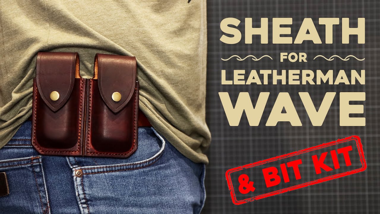 Making a Sheath for Leatherman Wave and Bit Kit (Wet Molding Leather)