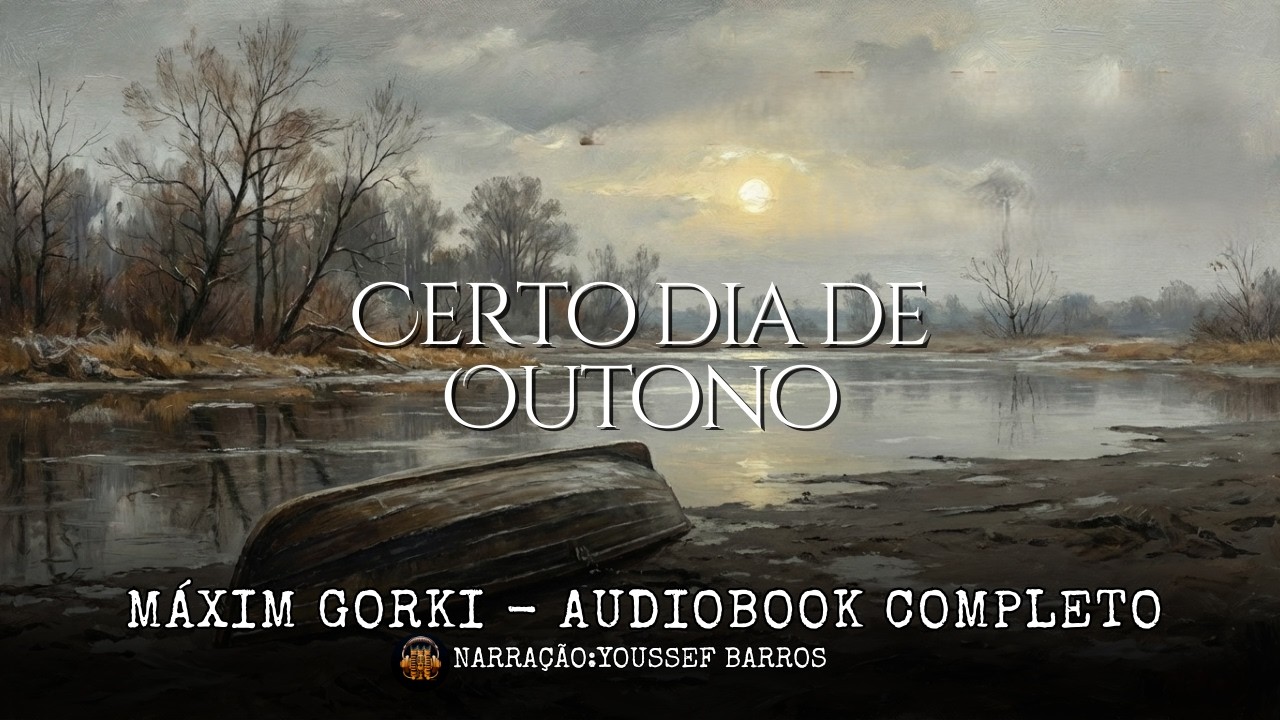 Certo Dia de Outono (Maxim Gorki) - Audiobook Completo | Literatura Russa