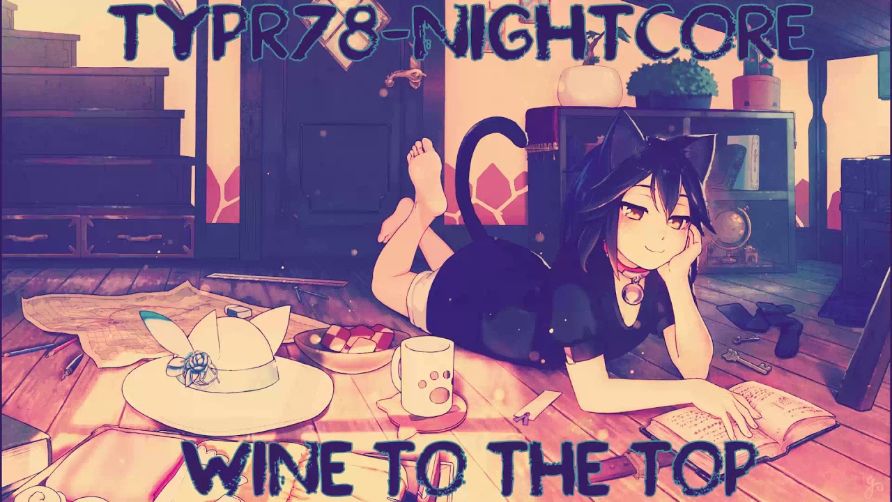 Wine To The Top ||Nightcore By TyPr78||