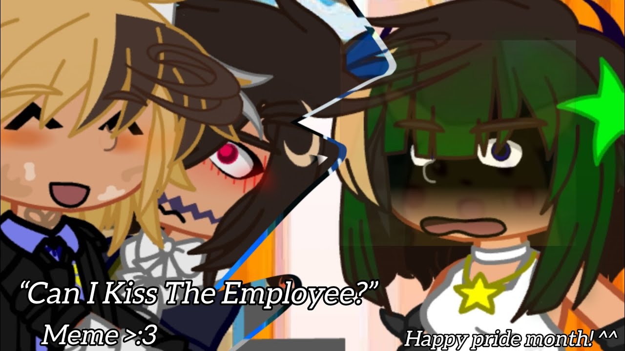 &ldquo;Can I Kiss The Employee?&rdquo; Meme :3 | FNAF X GACHA | JEREMIKE!! | HAPPY PRIDE MONTH!!