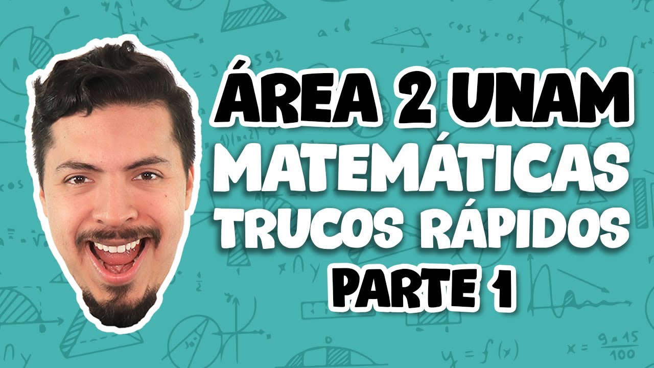 Guía UNAM Área 2 Matemáticas Parte 1 de 2 TRUCOS RÁPIDOS