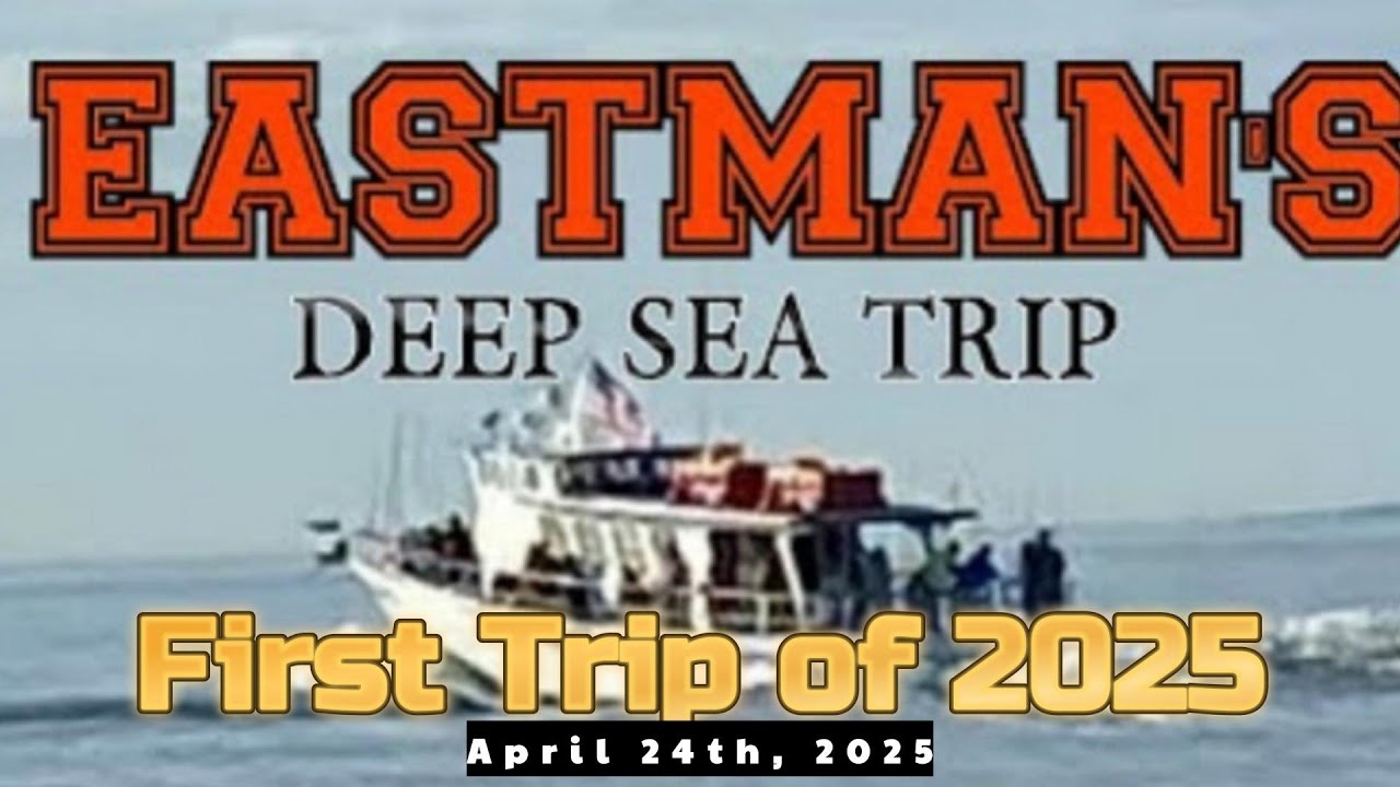 Eastman's Deep Sea Fishing Trip (4/24/2025)