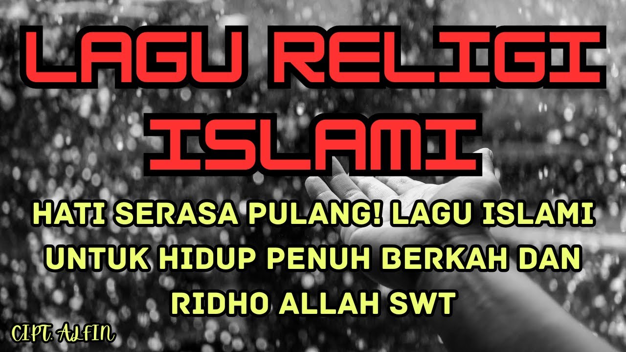 Hati Serasa Pulang! Lagu Islami untuk Hidup Penuh Berkah dan Ridho Allah SWT