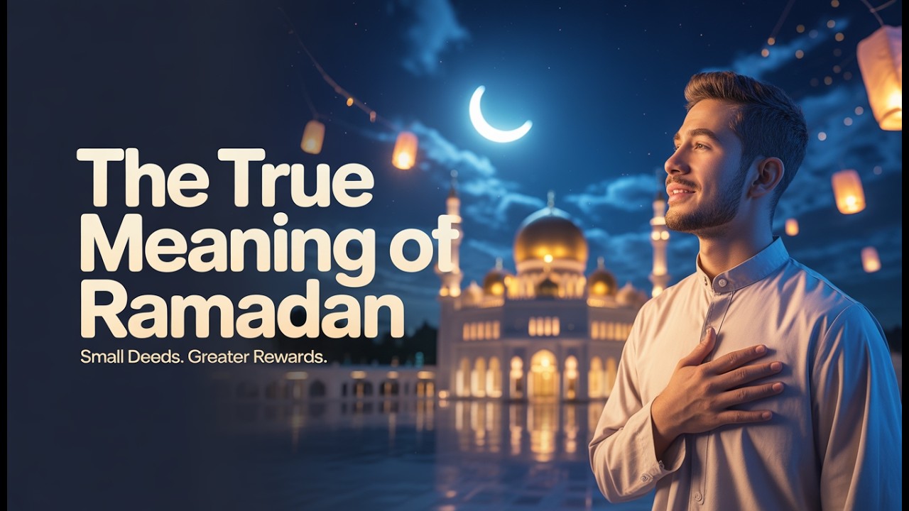 The True Meaning of Ramadan | Al Hira Community Hub
