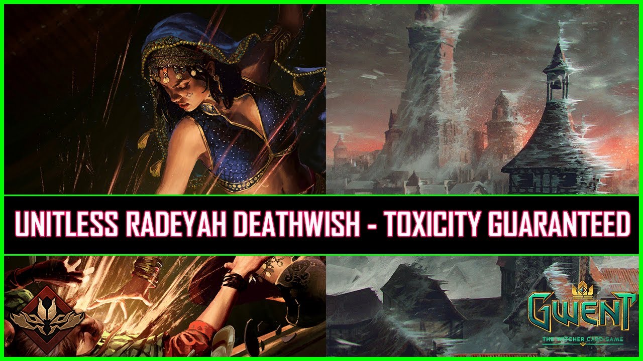 Gwent | Unitless Radeyah Deathwish - Toxicity Guaranteed!