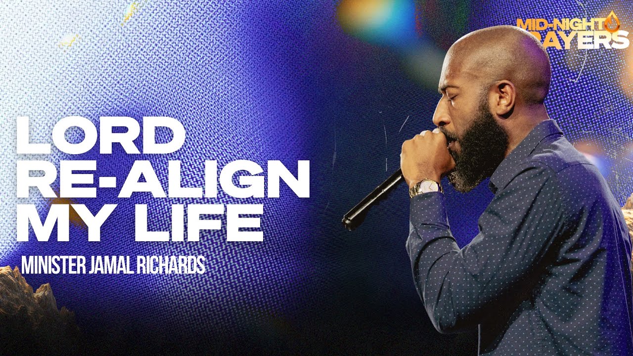 LORD, RE-ALIGN MY LIFE | MINISTER JAMAL RICHARDS | MIDNIGHT OIL PRAYERS | KINGDOM FULL TABERNACLE