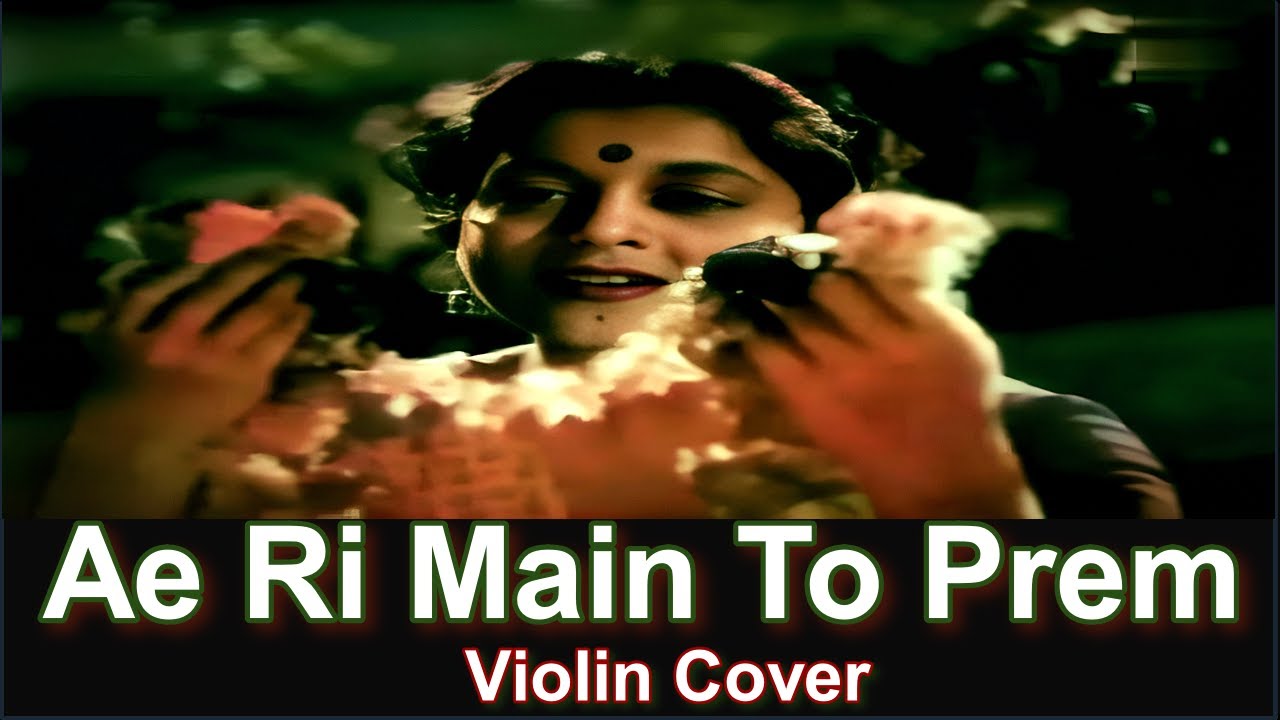 Ae RI Main To Prem  | Violin Cover | Nau Bahaar | Lata M | Roshan | Uday M Nakar 