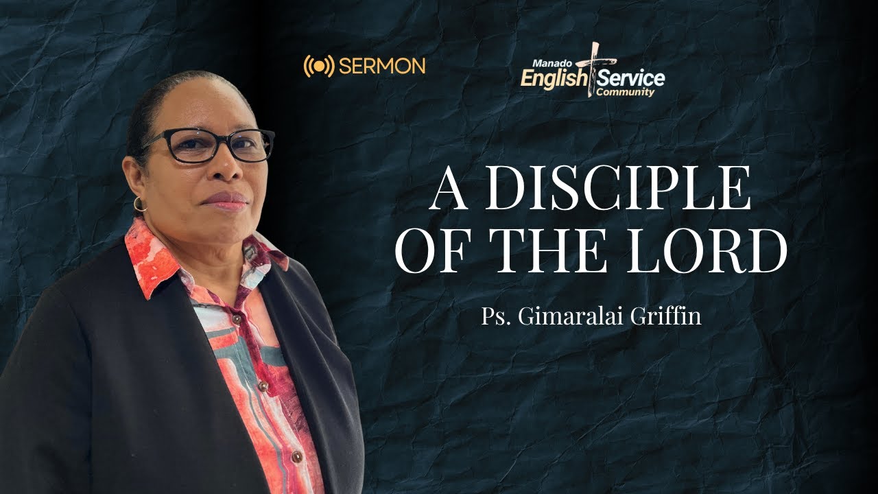 A DISCIPLE OF THE LORD | Pastor Gimaralai Griffin