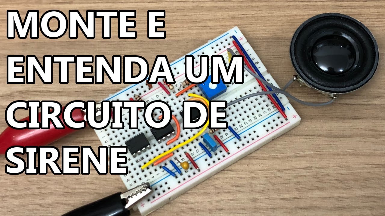 MONTE E ENTENDA UM CIRCUITO ELETRÔNICO DE SIRENE!