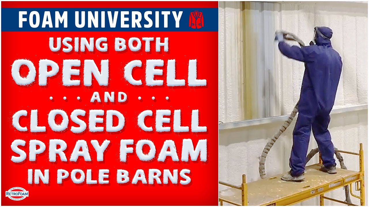 Benefits of Using Open Cell and Closed Cell Spray Foam in Pole Barns | Foam University by RetroFoam
