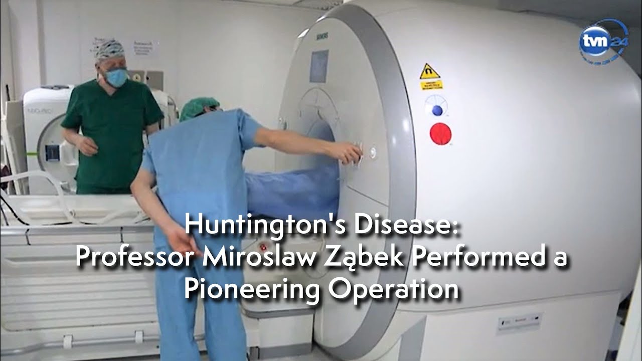 Huntington's Disease, Professor Miroslaw Ząbek Performed a Pioneering Operation