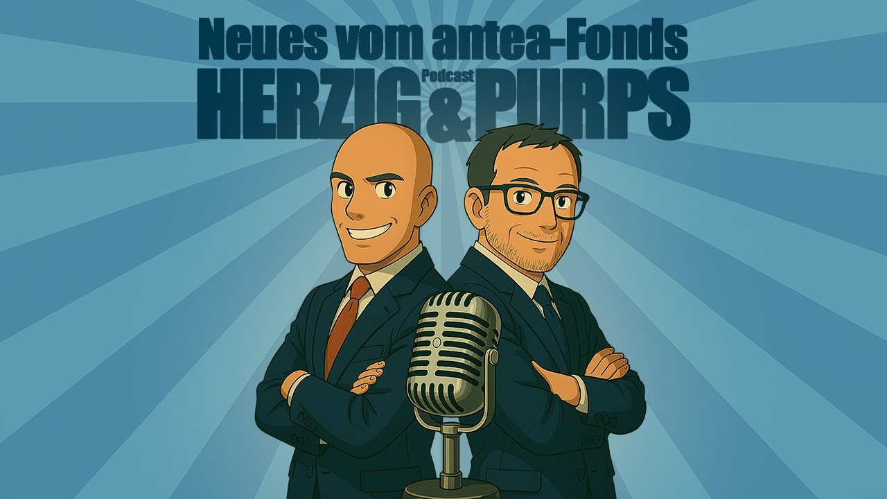 antea-Podcast "HERZIG & PURPS – Neues vom antea-Fonds" Folge 4 (Q4 2025)
