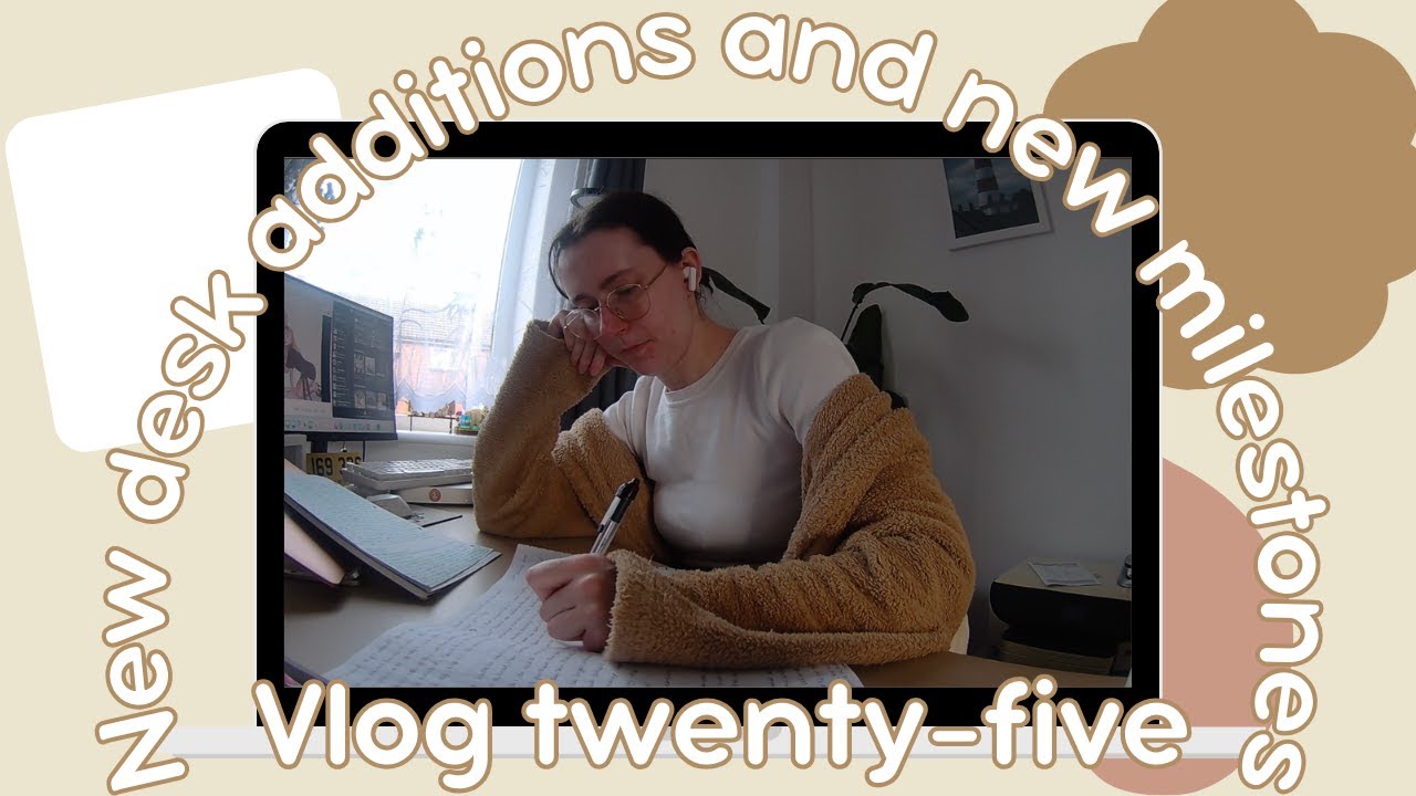 New desk additions and new milestones - Vlog twenty-five