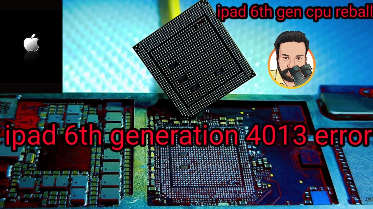 ipad 6th generation 4013 error / ipad 6th gen cpu reball