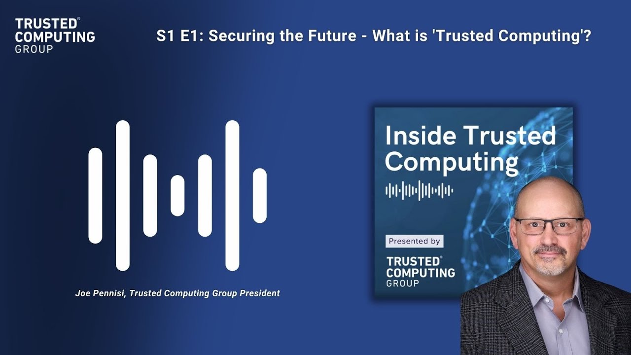 S1 E1: Securing the Future - What is 'Trusted Computing'? (with Nvidia's Joe Pennisi)