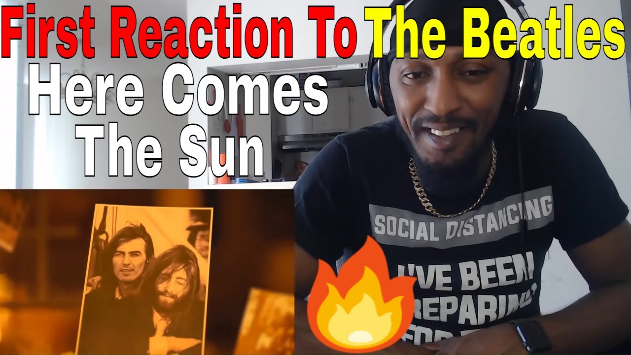 My FIRST TIME HEARING The Beatles - Here Comes The Sun (2019 Mix) REACTION