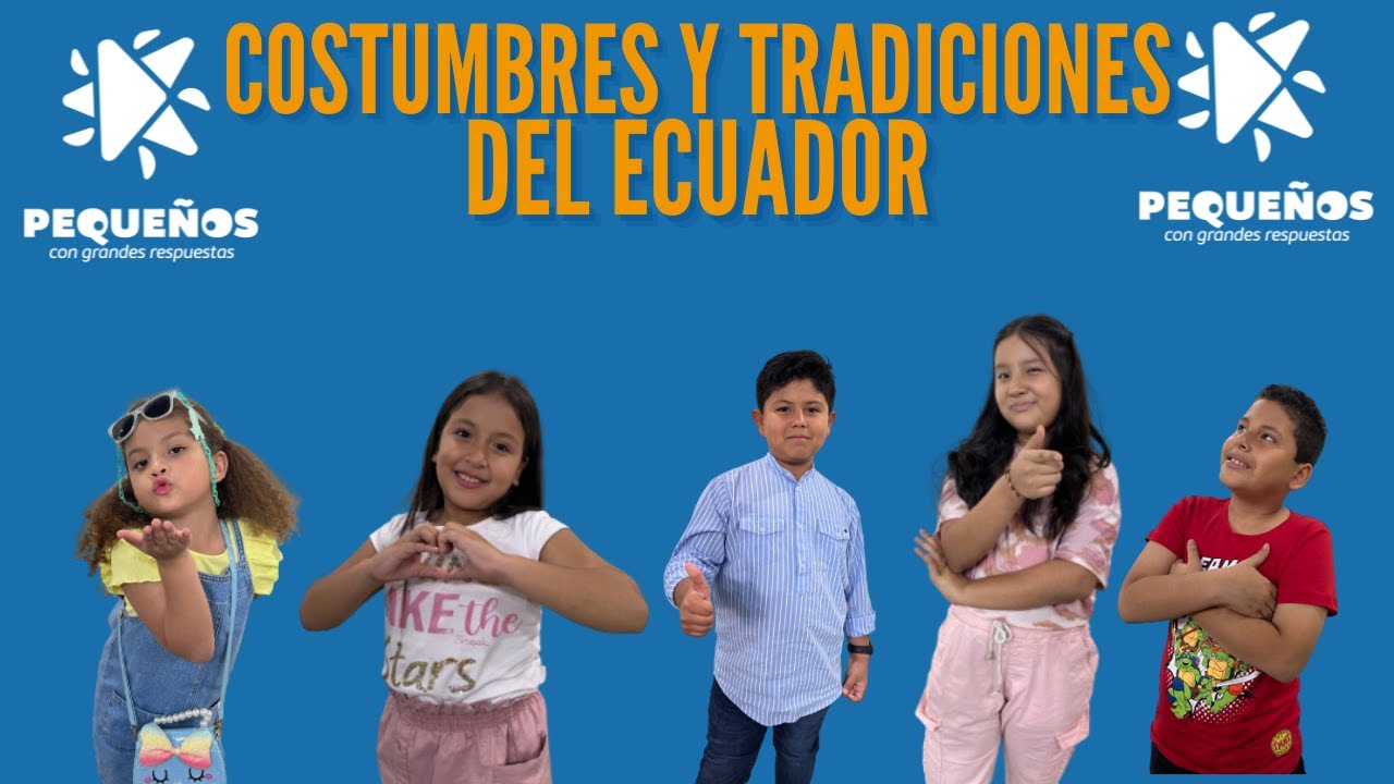 COSTUMBRES Y TRADICIONES DEL ECUADOR - PEQUEÑOS CON GRANDES RESPUESTAS - PROGRAMA #64