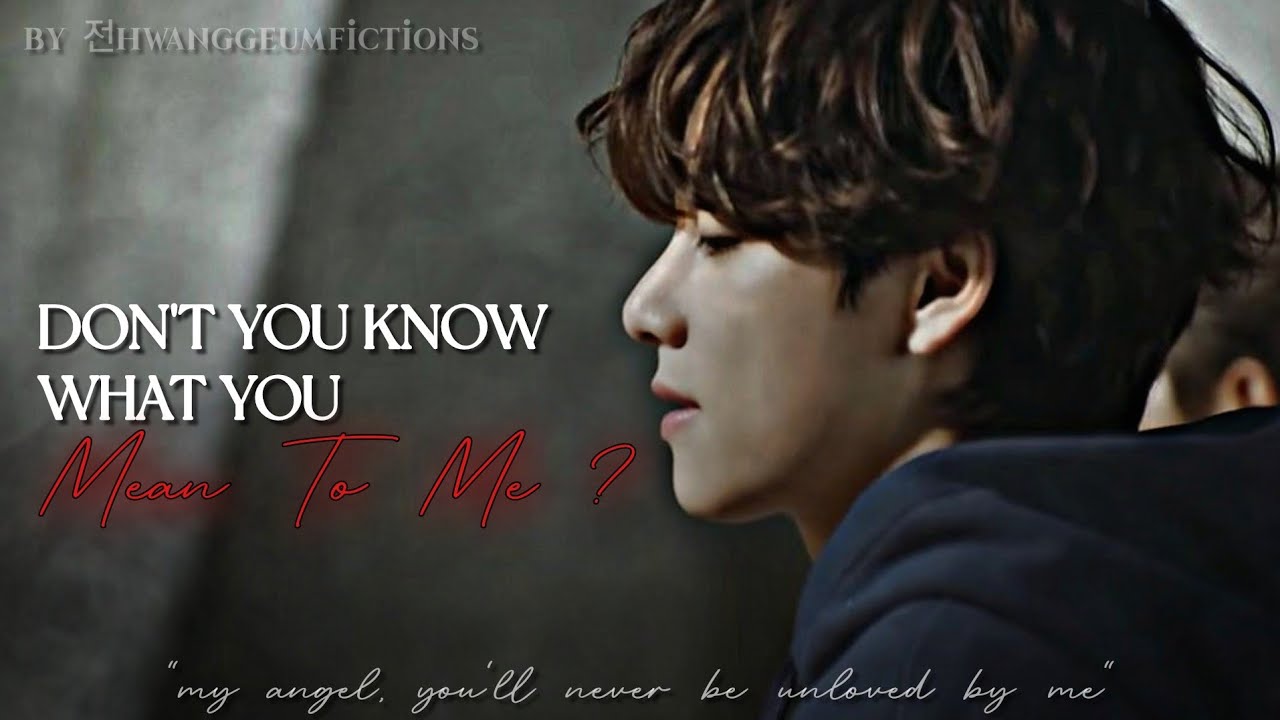 [Taehyung FF] Don't You Know What You Mean To Me? EP1