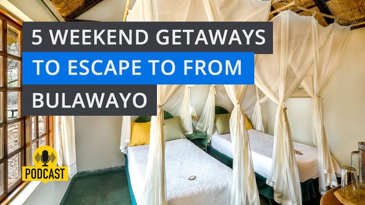 5 Weekend Getaways to Escape to from Bulawayo   |  Byolife Podcast