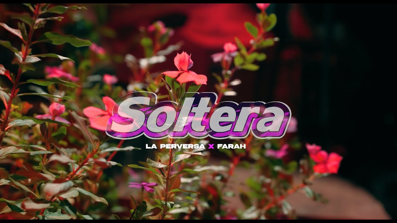 Farah, La Perversa - Soltera (Video Oficial)