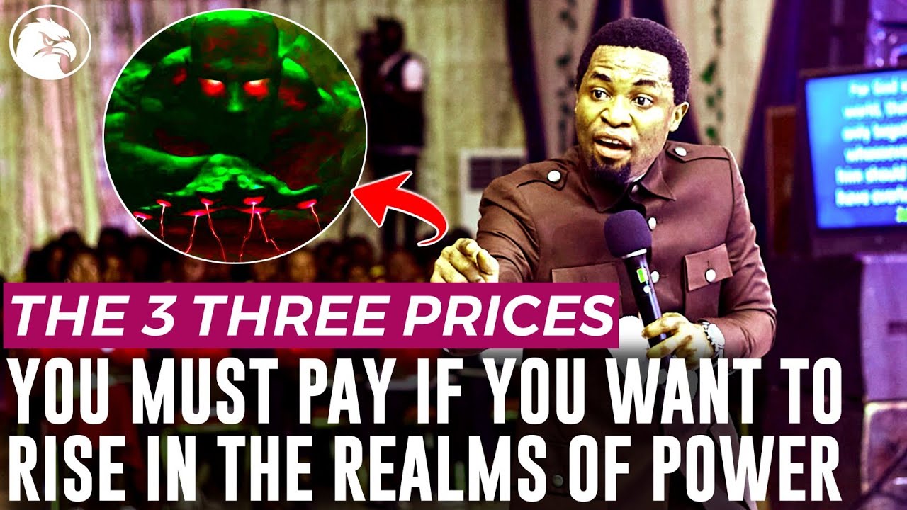 THE 3 THREE PRICES YOU MUST PAY TO RISE IN THE REALMS OF POWER||APOSTLE MICHAEL OROKPO