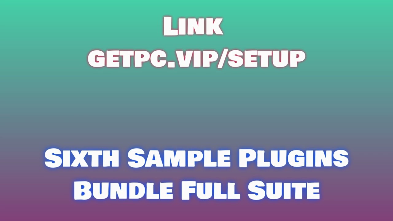 🔸Sixth Sample Plugins Bundle😉 HOW TO INSTALL 💻PC/LAPTOP [TUTORIAL 2024 no charge🎤]