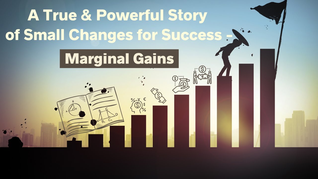 Marginal Gains &ndash; TRUE & POWERFUL Story of Small Changes for Success