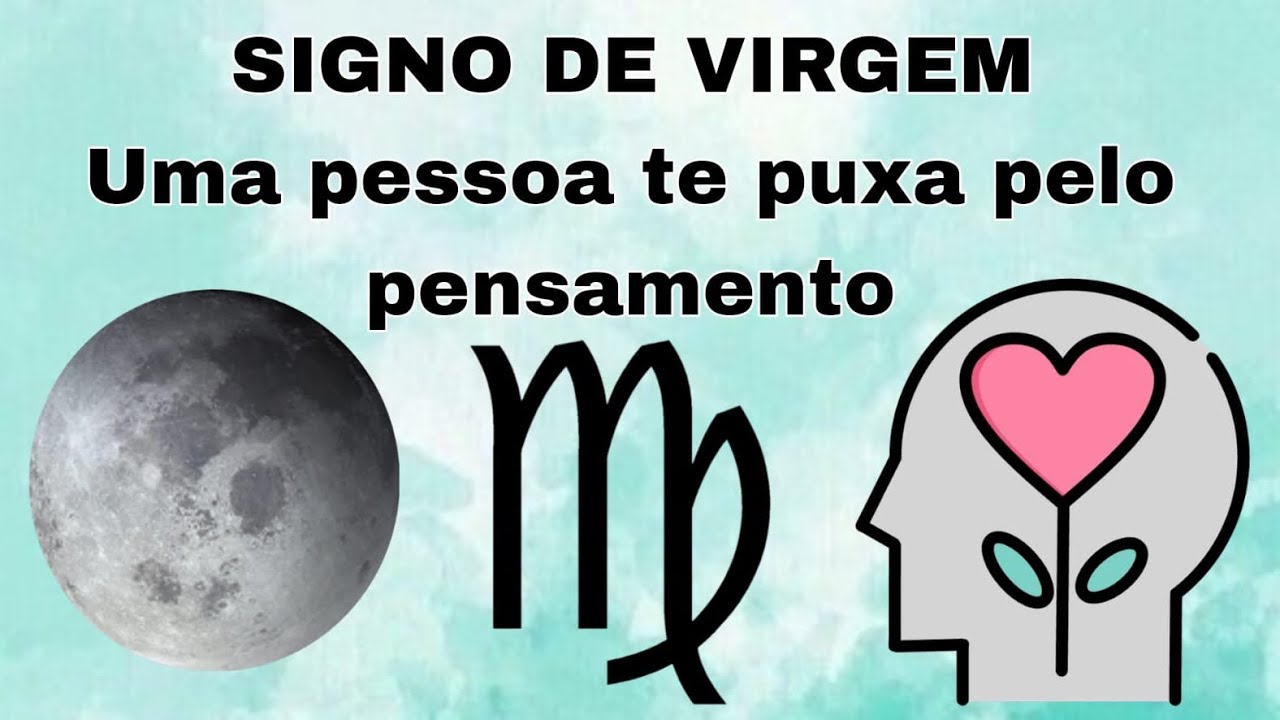 Signo virgem ♍️ Uma pessoa te puxa pelo pensamento 
