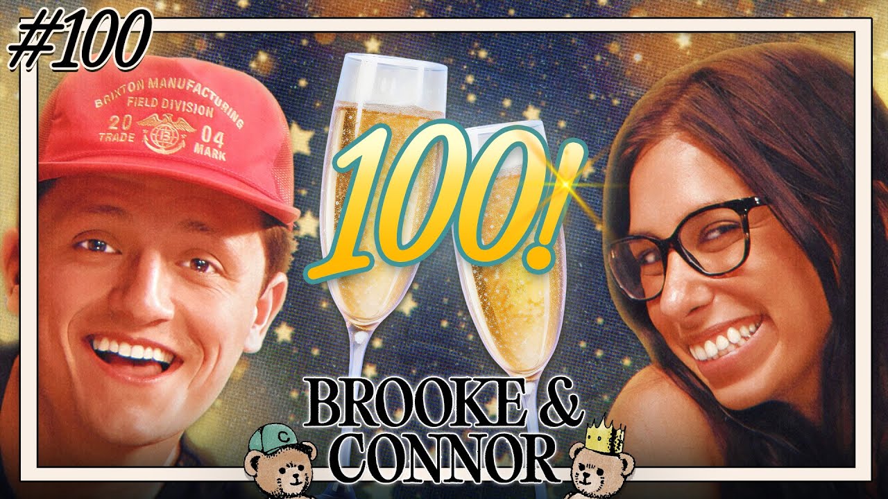 Cheers To 100! | Brooke and Connor Make A Podcast - Episode 100
