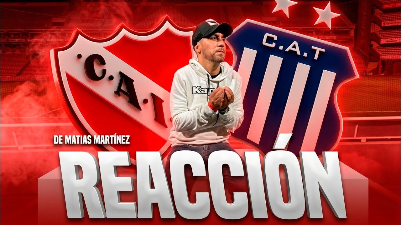 🎙️🔥REACCI&Oacute;N DE MAT&Iacute;AS MART&Iacute;NEZ | INDEPENDIENTE 1-2 TALLERES