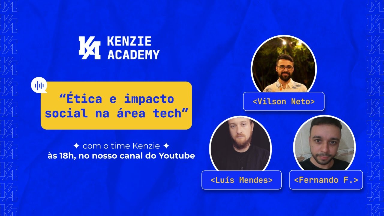 Bate-papo Kenzie: Ética e impacto social na área tech