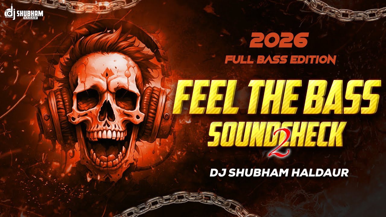 FEEL THE BASS 🔥 SOUNDCHECK 2 | 2026 FULL BASS EDITION | DJ SHUBHAM HALDAUR