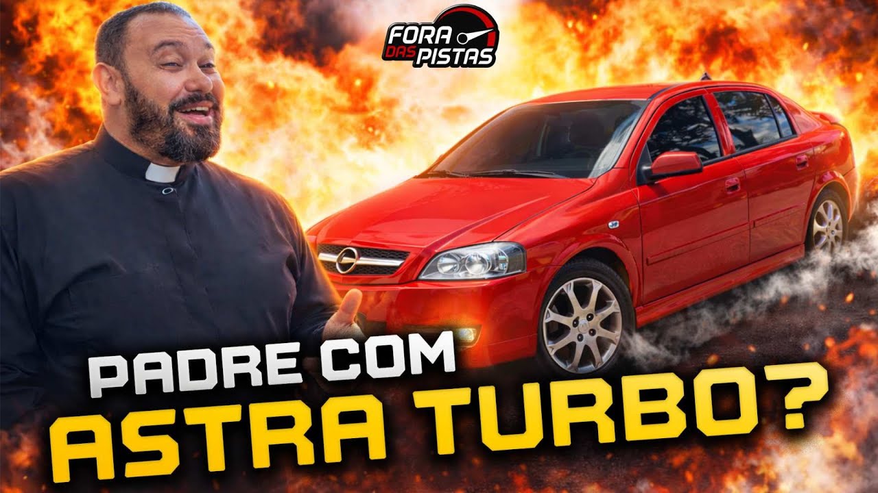 O ASTRA TURBO DO PADRE