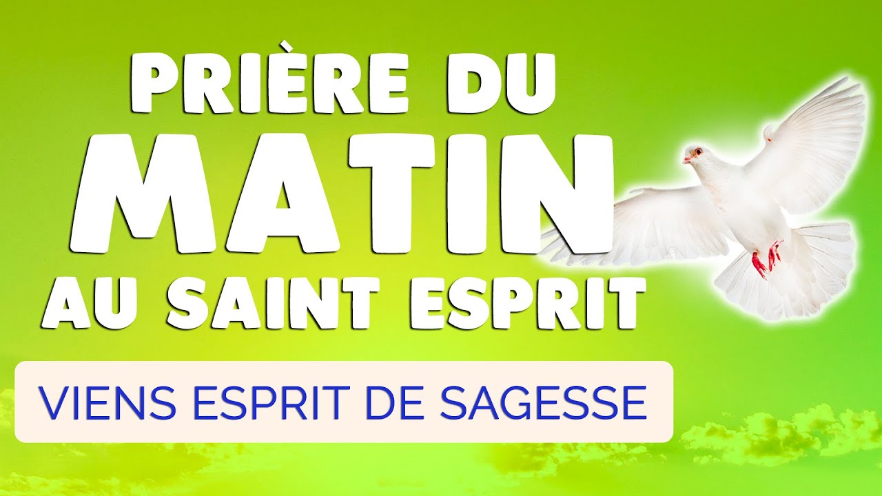 🙏 PRIÈRE du MATIN 🙏 SAINT ESPRIT inspire-moi ce Matin ta SAGESSE