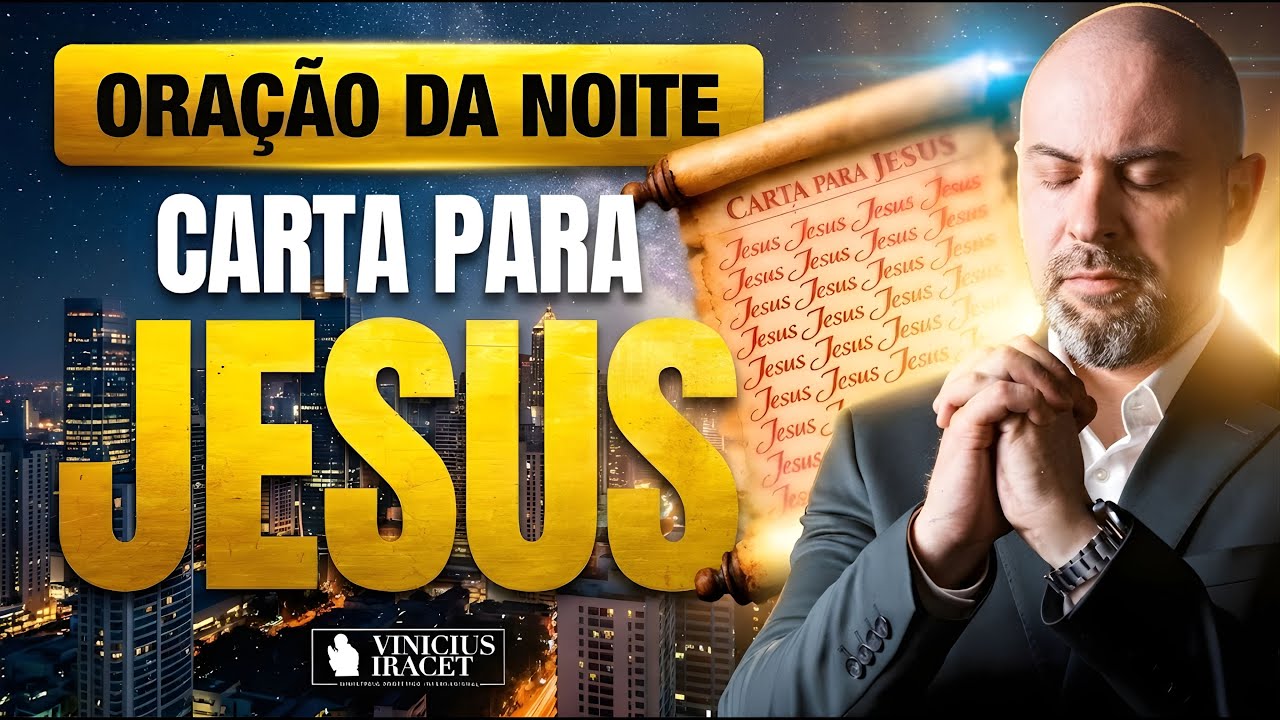 ORAÇÃO DA NOITE 20 DE JANEIRO CARTA PARA JESUS - ORAÇÃO ESPECÍFICA NO SALMO 91 | Vinicius Iracet⁩