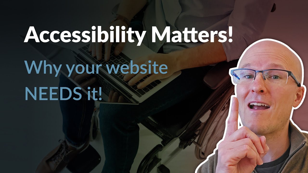 Accessibility matters! Why your website needs it