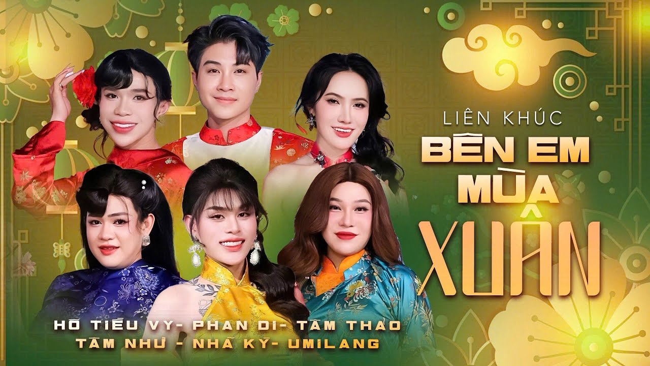 LK Bên em mùa xuân | Phan Di, Tâm Thảo, Hô Tiểu Vy, Tâm Như, Nhã Kỳ, Umilang | Lô tô Hương Nam