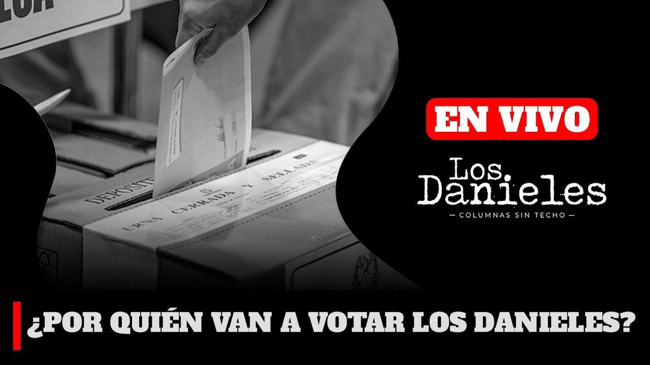 EN VIVO | ¿POR QUIÉN VAN A VOTAR LOS DANIELES?