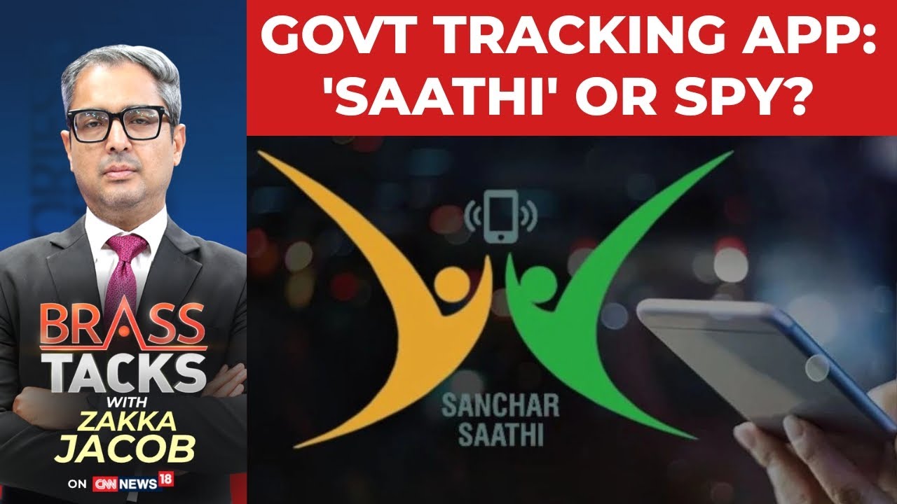 Sanchaar Sathi: Government Tracking App | 'Saathi' Or Spy? | Brass Tacks With Zakka Jacob | News18