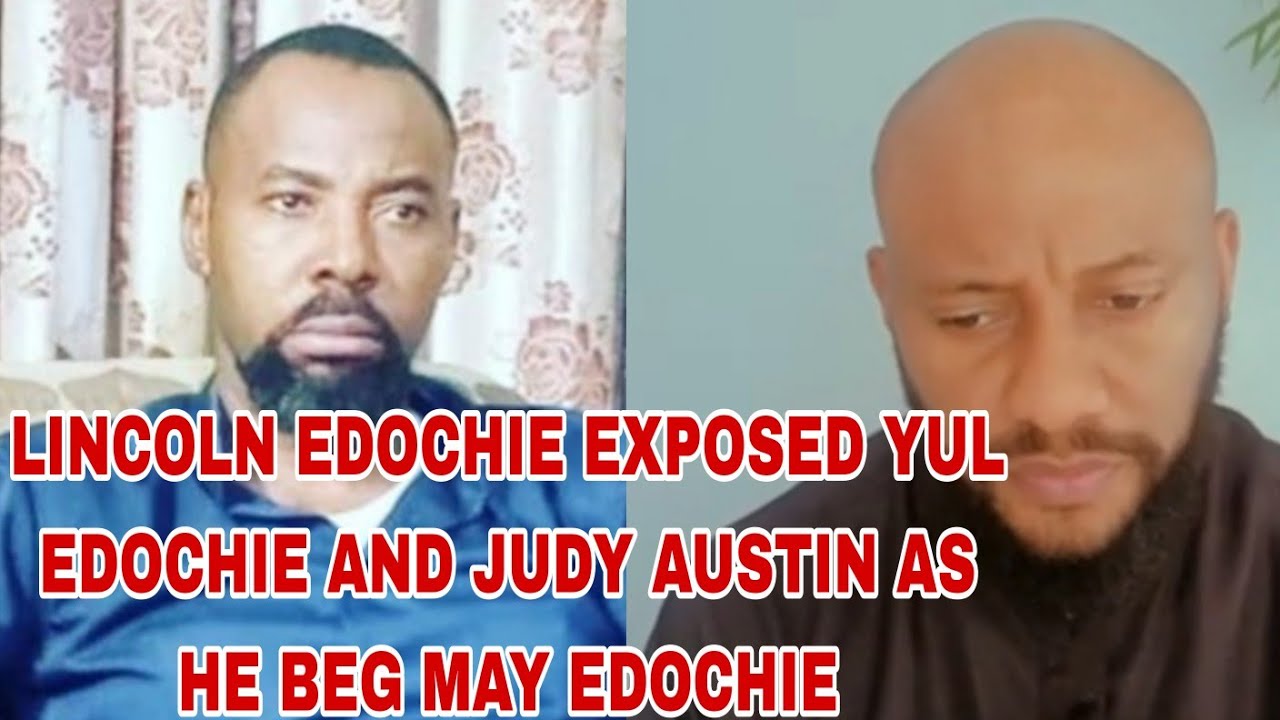 LINCOLN EDOCHIE EXPOSED YUL EDOCHIE AND JUDY AUSTIN AS HE BEG MAY EDOCHIE